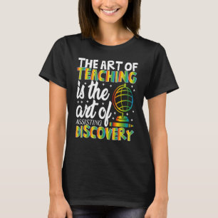 The Of Teaching Quotes Teacher's Day Appreciation  T-Shirt