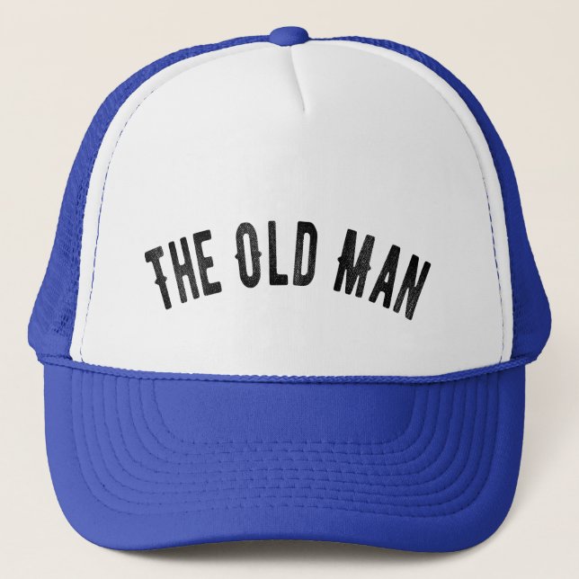 The Old Man Dad Funny Fathers Day Gift Trucker Hat (Front)