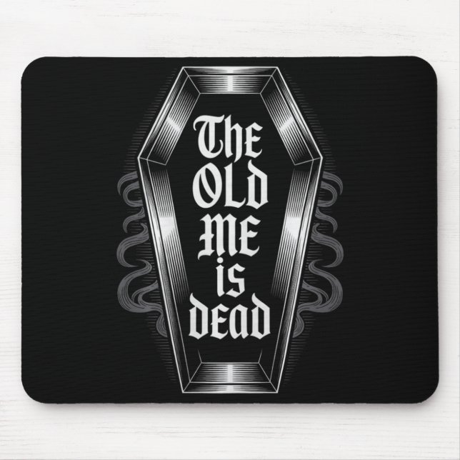 The Old Me Is Dead Humorous Transformation New Beg Mouse Pad (Front)