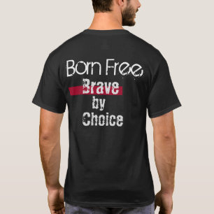 The "old" Normal Born Free Brave by Choice T-Shirt