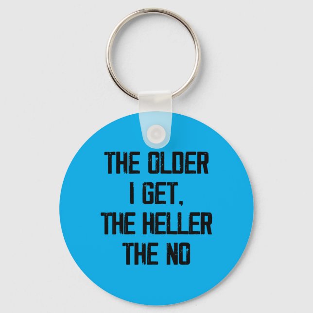 The Older Get The Heller The Funny Aging Humour Keychain (Front)