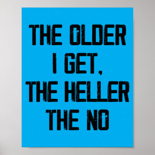 The Older Get The Heller The Funny Aging Humour Poster