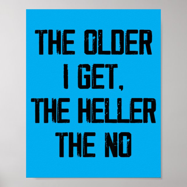The Older Get The Heller The Funny Aging Humour Poster (Front)