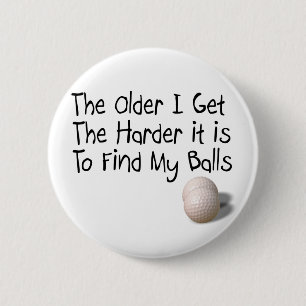 The older I get 2 Inch Round Button