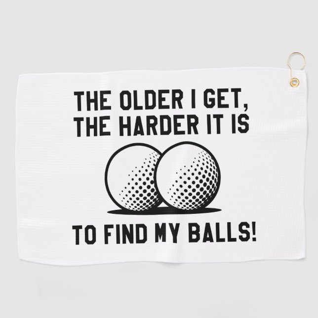 The Older I Get The Harder It Is To Find My Balls Golf Towel (Horizontal)