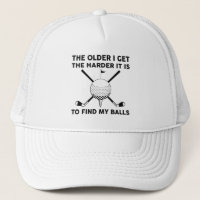 The Older I Get The Harder It Is To Find My Balls