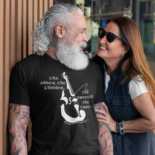 THE OLDER THE FIDDLER SWEETER THE TUNE IRISH  T-Shirt