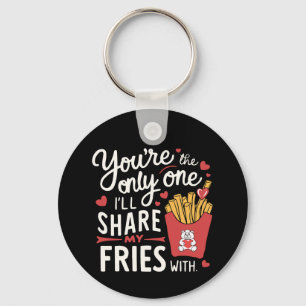 The one I’ll Share My Fries With Funny Valentines Keychain