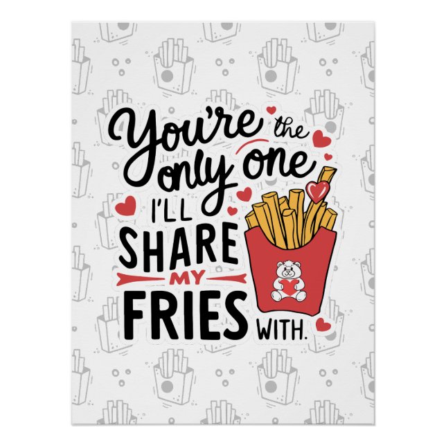 The one I’ll Share My Fries With Funny Valentines Poster (Front)