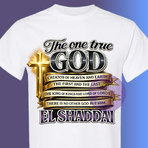 The one true GOD- EL SHADDAI - Christian T-Shirt