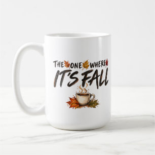 The One Where It’s Fall Cozy Autumn Coffee Mug