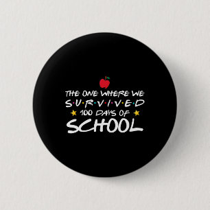 The One Where We Survived 100 Days Of School  2 Inch Round Button