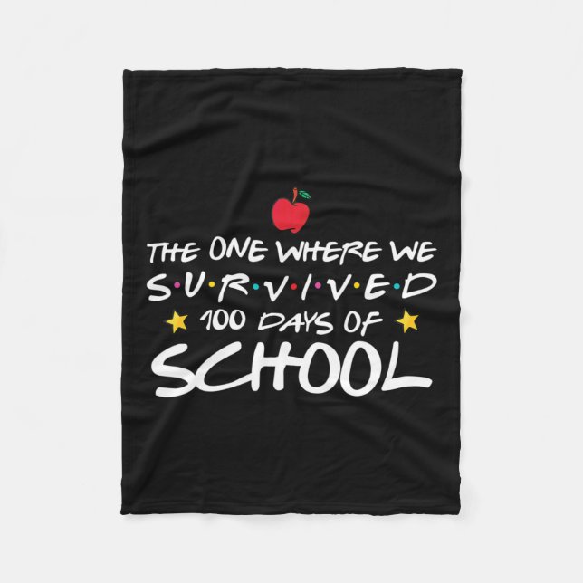 The One Where We Survived 100 Days Of School  Fleece Blanket (Front)