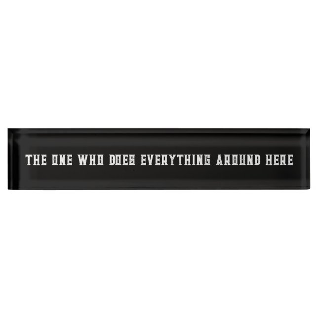 "The One Who Does Everything Around Here" Office Nameplate (Front)