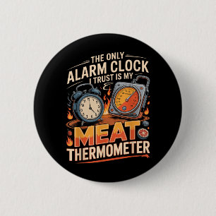 The Only Alarm Clock Trust Is Meat Thermometer Bbq 2 Inch Round Button