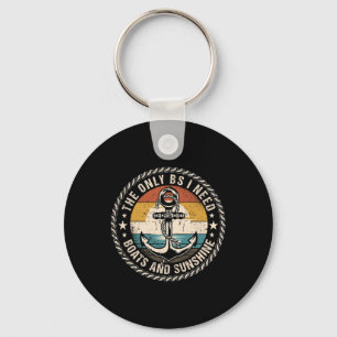 The Only Bs I Need Boats And Sunshine Boating Capt Keychain