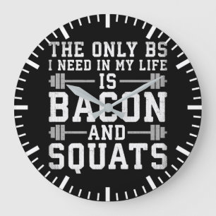 The Only BS I Need Is Bacon and Squats - Funny Gym Large Clock