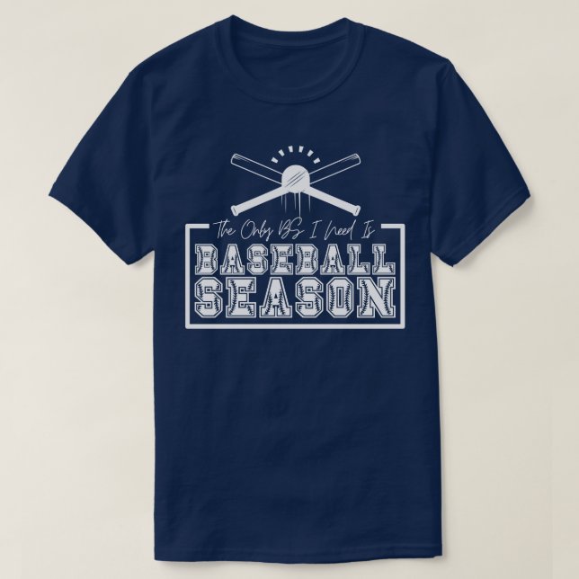The Only BS I Need is Baseball Season 20 T-Shirt (Design Front)