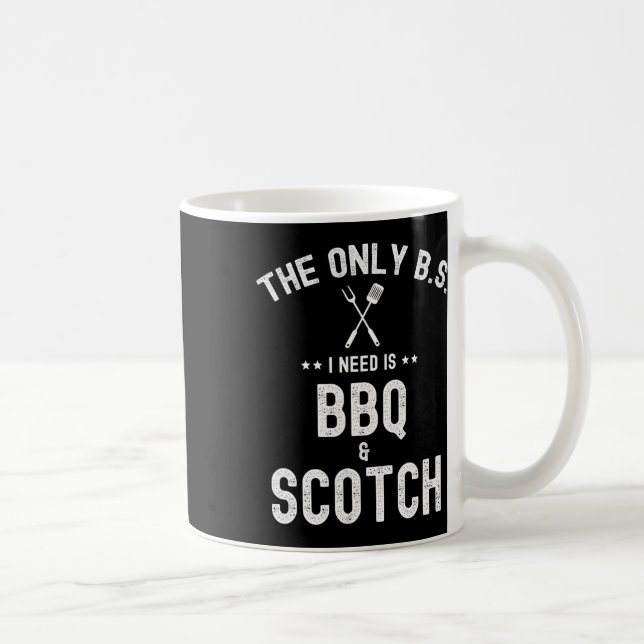 The Only Bs I Need Is Bbq And Scotch Funny Grill R Coffee Mug (Right)