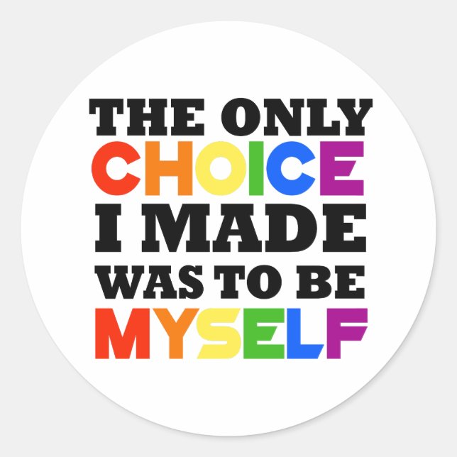 The only choice I made was to be myself Classic Round Sticker (Front)