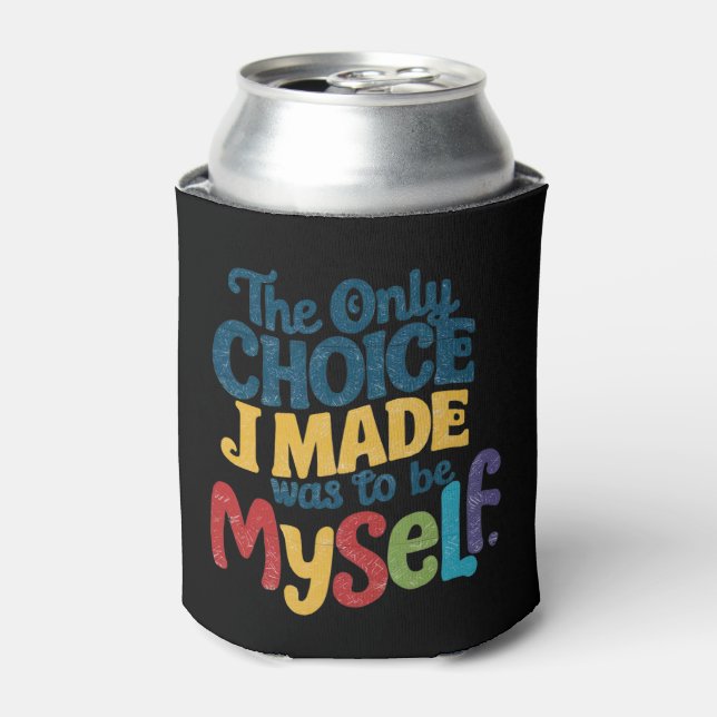 The Only Choice I Made Was To Be Myself Pride Gay  Can Cooler (Can Front)