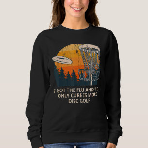 The Only Cure Is Disc Golf Coworker Golfer Colleag Sweatshirt