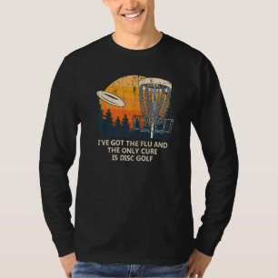 The Only Cure Is Disc Golf Golfer Humour Golfing T-Shirt