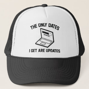 The Only Dates I Get Are Updates Trucker Hat