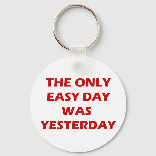 The Only Easy Day was Yesterday inspirational Keychain (Front)