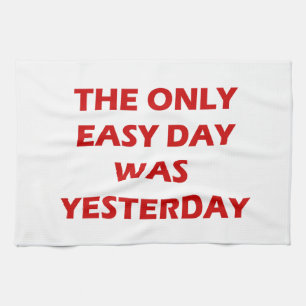 The Only Easy Day Yesterday inspirational quote Kitchen Towel