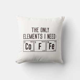 The Only Elements I Need Throw Pillow