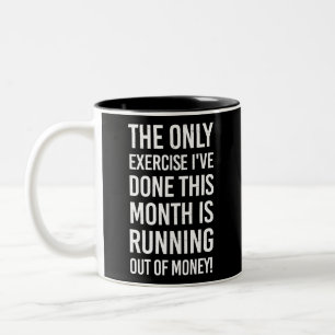 The Only Exercise I've Done This Month...  Sarcasm Two-Tone Coffee Mug