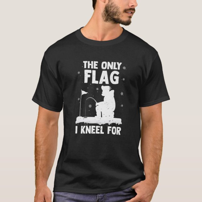 The Only Flag I Kneel For Funny Fishing Flag Fishe T-Shirt (Front)