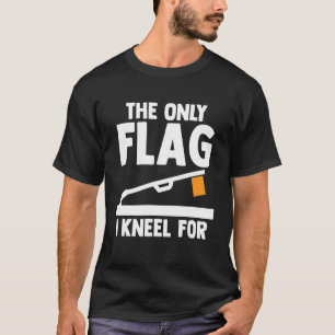 The Only Flag I Kneel For Ice Fishing Ice Fisher F T-Shirt