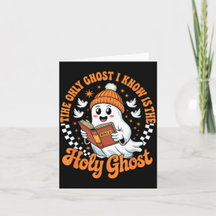 The Only Ghost I Know Is The Holy Christian Hallow Card