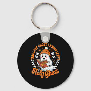 The Only Ghost I Know Is The Holy Christian Hallow Keychain