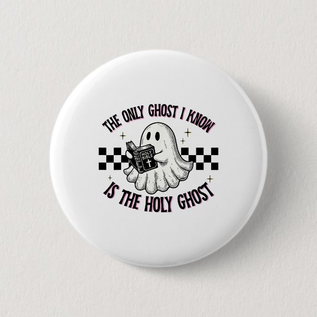 The Only Ghost I Know Is The Holy Ghost 1  2 Inch Round Button (Front)