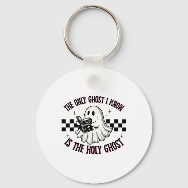 The Only Ghost I Know Is The Holy Ghost 1  Keychain (Front)
