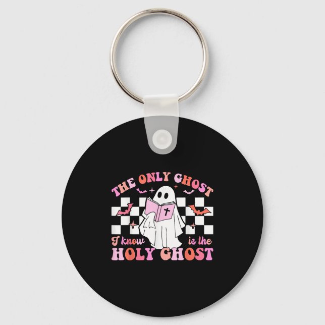 The Only Ghost I Know Is The Holy Ghost Christian  Keychain (Front)