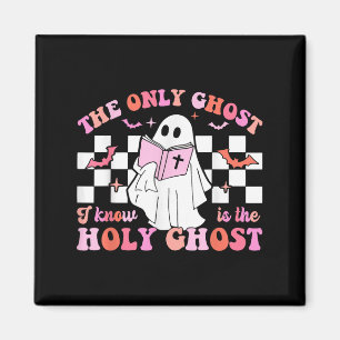The Only Ghost I Know Is The Holy Ghost Christian  Magnet