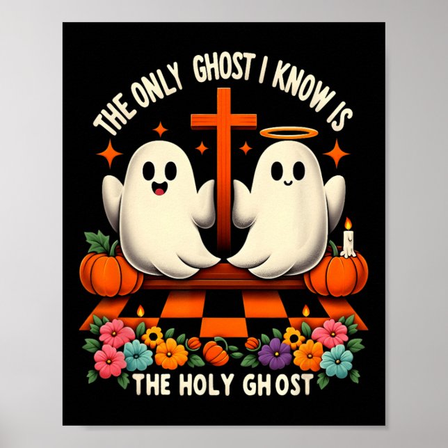 The Only Ghost I Know Is The Holy Ghost Christian  Poster (Front)