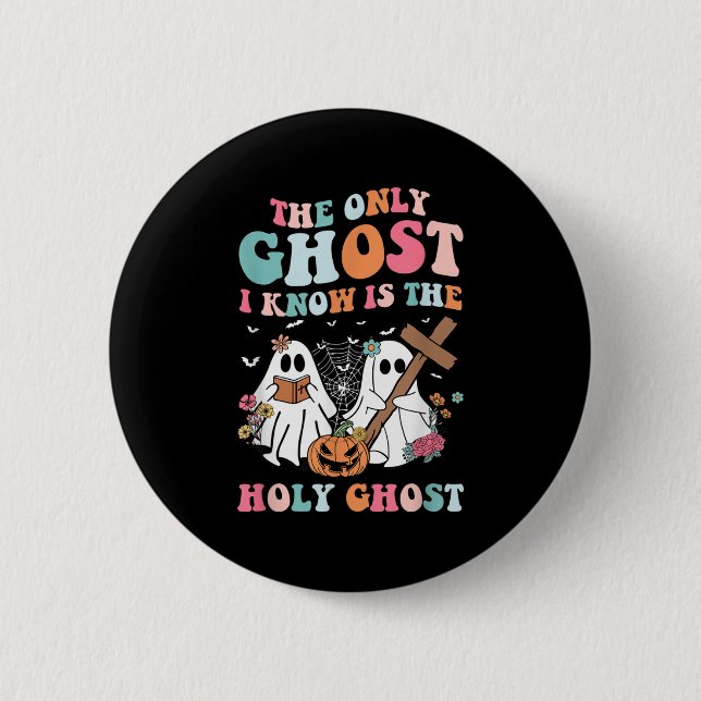 The Only Ghost I Know Is The Holy Ghost Halloween  2 Inch Round Button (Front)