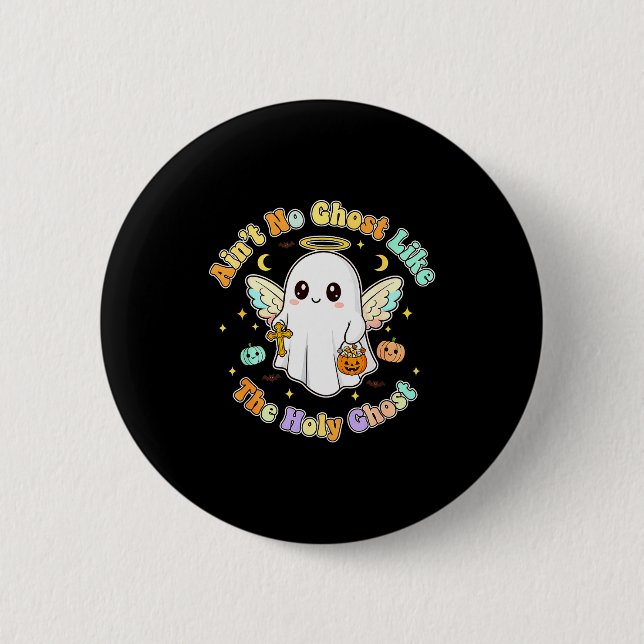 The Only Ghost I Know Is The Holy Ghost Halloween  2 Inch Round Button (Front)