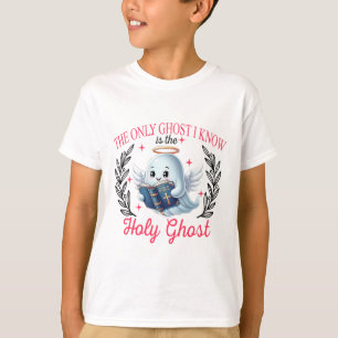 The Only Ghost I Know Is The Holy Ghost  T-Shirt