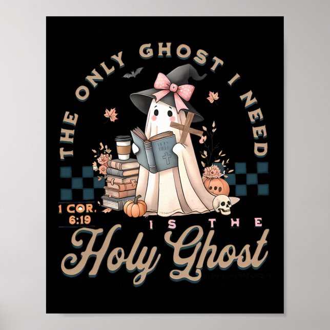 The Only Ghost I Need In Is The Holy Ghost Hallowe Poster (Front)