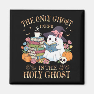 The Only Ghost I Need Is The Holy Ghost Books Read Magnet