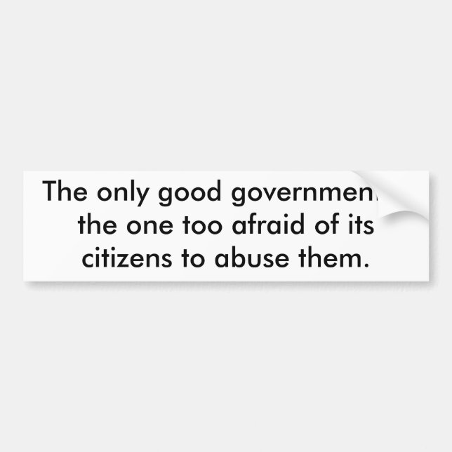 The Only Good Government Bumper Sticker (Front)