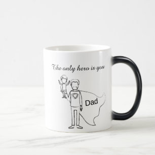 The only hero is you dad l Father's day Magic Mug