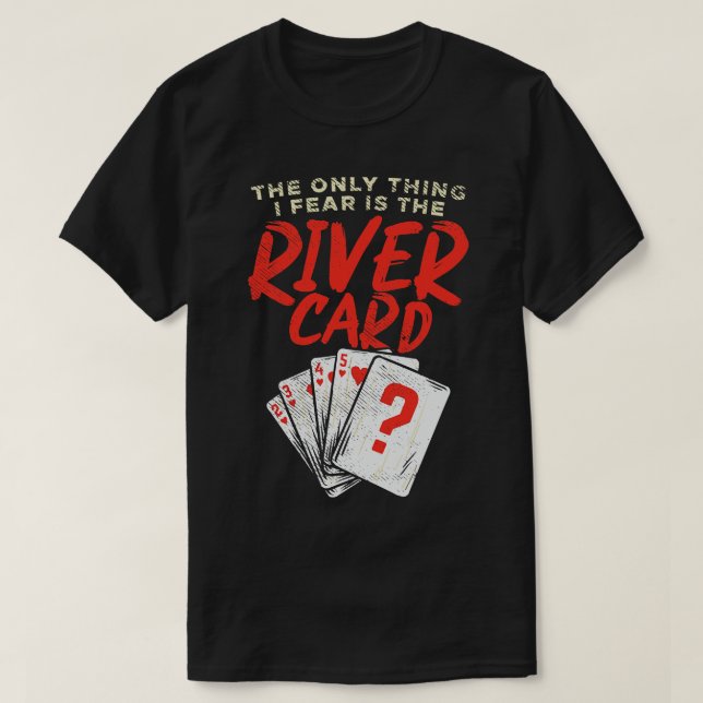The Only I Fear Is The River d T-Shirt (Design Front)