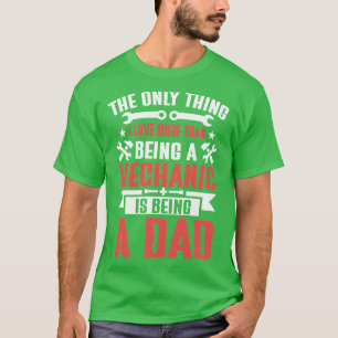 The Only I Love More Than Being a Mechanic is Bein T-Shirt